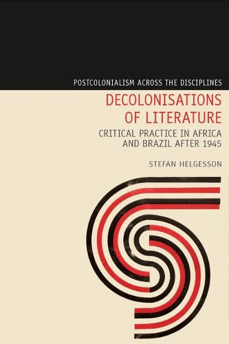 Cover image for Decolonisations of Literature: Critical Practice in Africa and Brazil after 1945