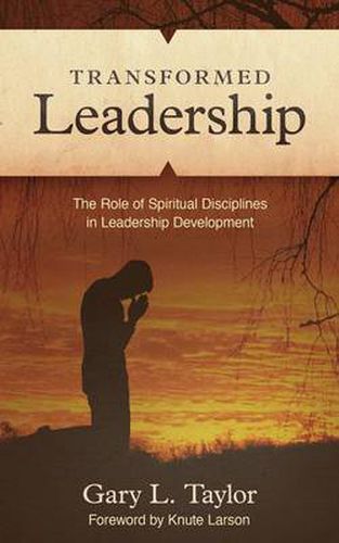 Cover image for Transformed Leadership: The Role of Spiritual Discipline in Leadership Development