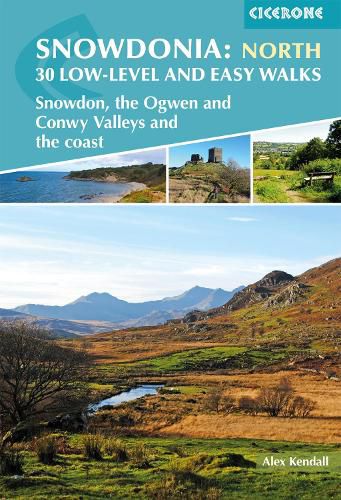 Snowdonia: 30 Low-level and Easy Walks - North: Snowdon, the Ogwen and Conwy Valleys and the coast