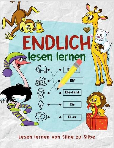 Cover image for Lesen lernen von Silbe zu Silbe - Das Vorschulbuch als Vorbereitung fur die Vorschule und Grundschule - Nach dem Schreiben lernen folgt jetzt das Lesen lernen: Das Kinderbuch um Lesen zu uben mit tollen Ausmalbilder