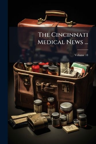 Cover image for The Cincinnati Medical News ..., Volume 18