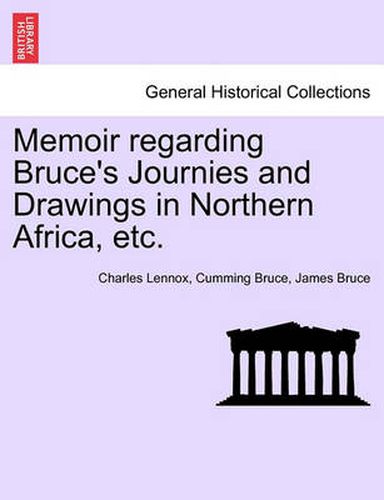 Cover image for Memoir Regarding Bruce's Journies and Drawings in Northern Africa, Etc.