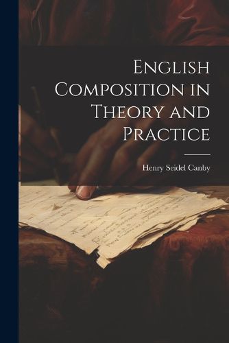 English Composition in Theory and Practice