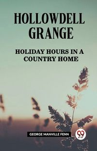 Cover image for Hollowdell Grange Holiday Hours in a Country Home