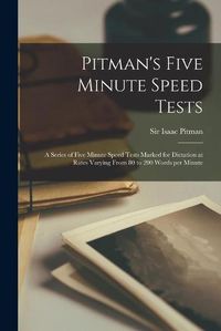 Cover image for Pitman's Five Minute Speed Tests [microform]: a Series of Five Minute Speed Tests Marked for Dictation at Rates Varying From 80 to 200 Words per Minute