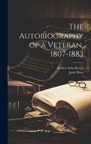 Cover image for The Autobiography of a Veteran, 1807-1883
