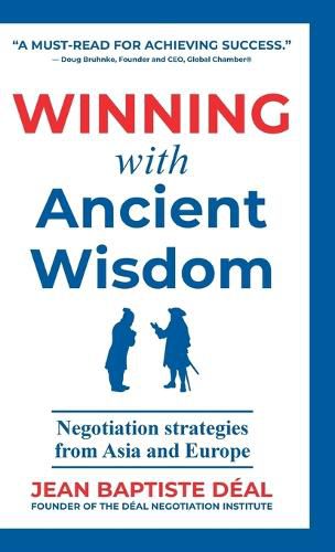 Cover image for Winning With Ancient Wisdom Negotiation Strategies From Asia and Europe