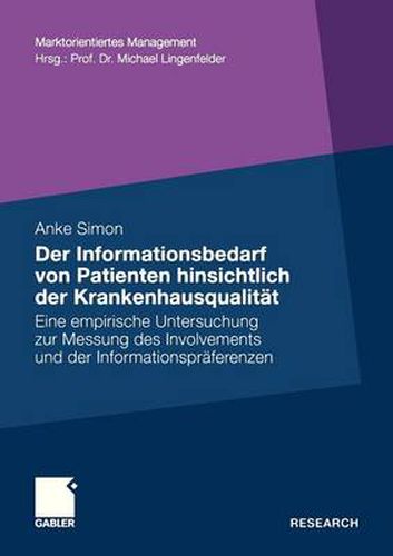 Cover image for Der Informationsbedarf Von Patienten Hinsichtlich Der Krankenhausqualitat: Eine Empirische Untersuchung Zur Messung Des Involvements Und Der Informationspraferenzen