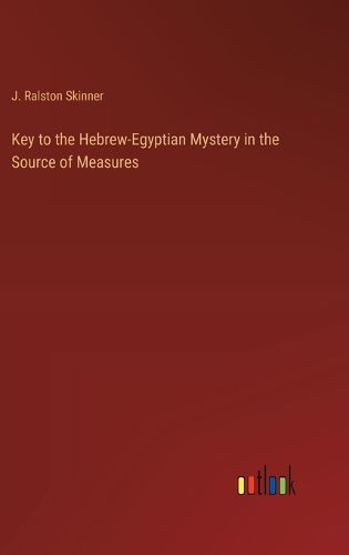 Key to the Hebrew-Egyptian Mystery in the Source of Measures