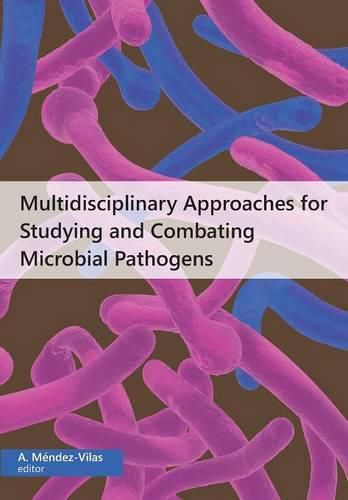 Cover image for Multidisciplinary Approaches for Studying and Combating Microbial Pathogens