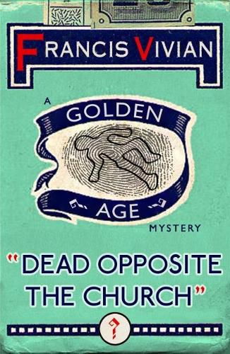 Cover image for Dead Opposite the Church: A Golden Age Mystery