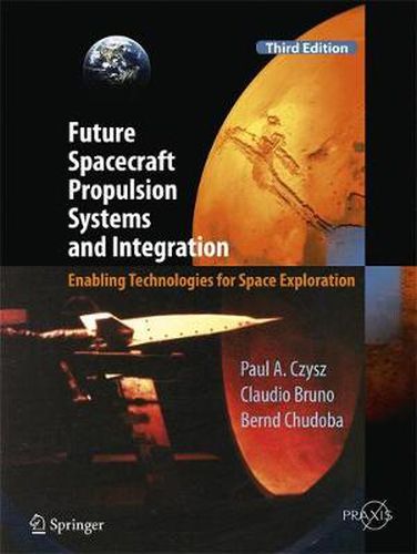 Cover image for Future Spacecraft Propulsion Systems and Integration: Enabling Technologies for Space Exploration