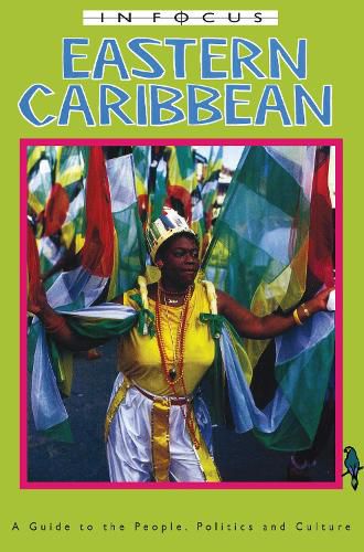 Cover image for Eastern Caribbean In Focus: A Guide to the People, Politics and Culture