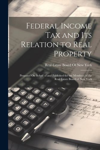 Cover image for Federal Income Tax and Its Relation to Real Property