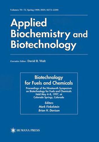 Cover image for Biotechnology for Fuels and Chemicals: Proceedings of the Nineteenth Symposium on Biotechnology for Fuels and Chemicals Held May 4-8. 1997, at Colorado Springs, Colorado