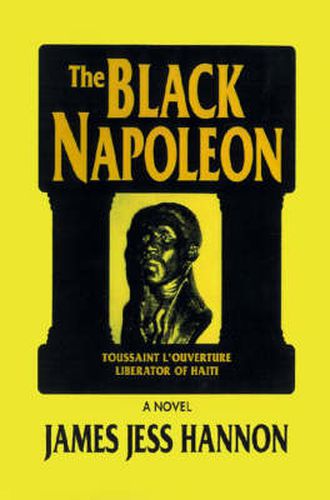 The Black Napoleon: Toussaint L'Ouverture Liberator of Haiti