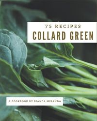 Cover image for 75 Collard Green Recipes