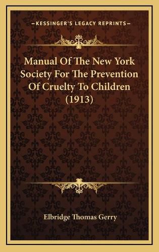 Manual of the New York Society for the Prevention of Cruelty to Children (1913)