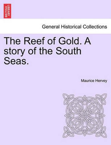 Cover image for The Reef of Gold. a Story of the South Seas.