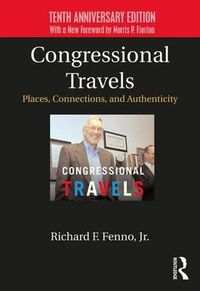 Cover image for Congressional Travels: Places, Connections, and Authenticity; Tenth Anniversary Edition, With a New Foreword by Morris P. Fiorina