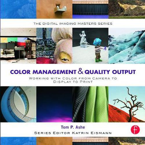 Cover image for Color Management & Quality Output: Working with Color From Camera to Display to Print