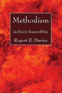 Cover image for Methodism: Its Present Responsibilities