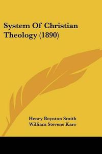 Cover image for System of Christian Theology (1890)