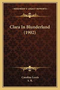 Cover image for Clara in Blunderland (1902)