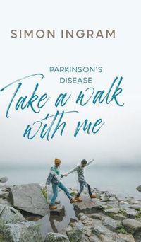 Cover image for Parkinson's Disease: Take a Walk With Me