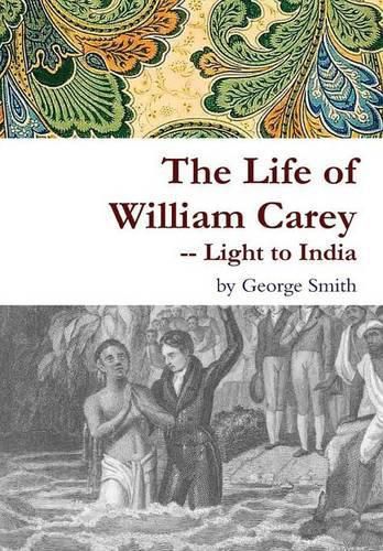 The Life of William Carey -- Light to India