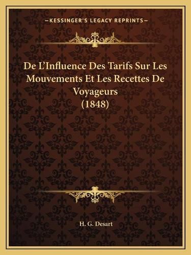 Cover image for de L'Influence Des Tarifs Sur Les Mouvements Et Les Recettes de Voyageurs (1848)