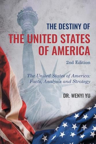 Cover image for The Destiny of The United States of America 2nd Edition: The United States of America: Facts, Analysis and Strategy