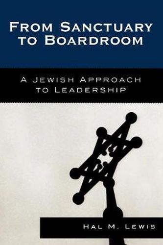 Cover image for From Sanctuary to Boardroom: A Jewish Approach to Leadership
