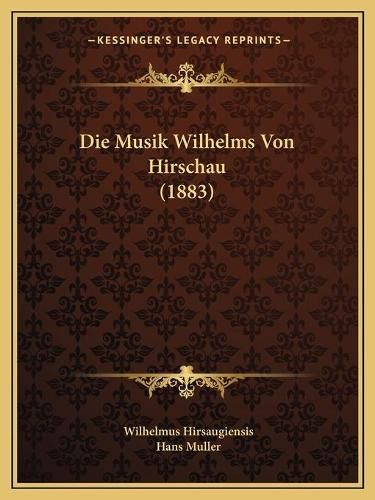 Die Musik Wilhelms Von Hirschau (1883)