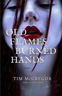 Cover image for Old Flames, Burned Hands