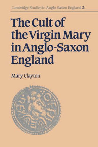 Cover image for The Cult of the Virgin Mary in Anglo-Saxon England