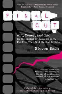 Cover image for Final Cut: Art, Money and EGO in the Making of  Heaven's Gate , the Film That Sank United Artists