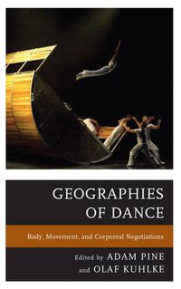 Cover image for Geographies of Dance: Body, Movement, and Corporeal Negotiations