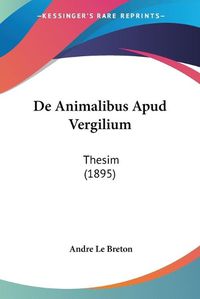 Cover image for de Animalibus Apud Vergilium: Thesim (1895)