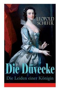 Cover image for Die D vecke - Die Leiden einer K nigin: Historischer Roman