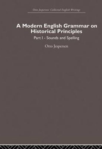 Cover image for A Modern English Grammar on Historical Principles: Volume 1, Sounds and Spellings