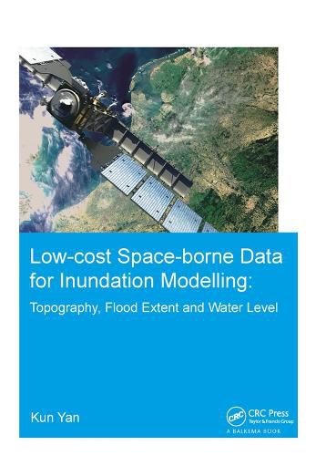 Low-cost space-borne data for inundation modelling: topography, flood extent and water level: UNESCO-IHE PhD Thesis