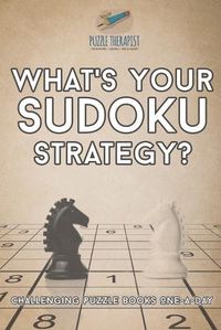 Cover image for What's Your Sudoku Strategy? Challenging Puzzle Books One-a-Day