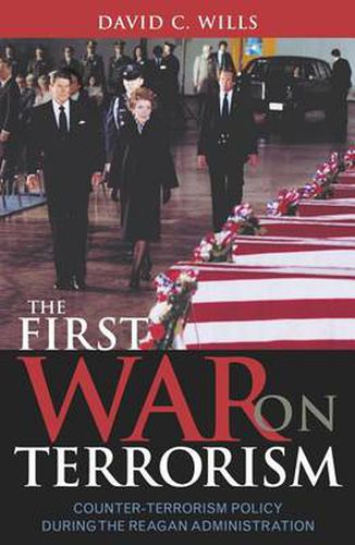 Cover image for The First War on Terrorism: Counter-terrorism Policy during the Reagan Administration