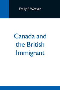 Cover image for Canada And The British Immigrant