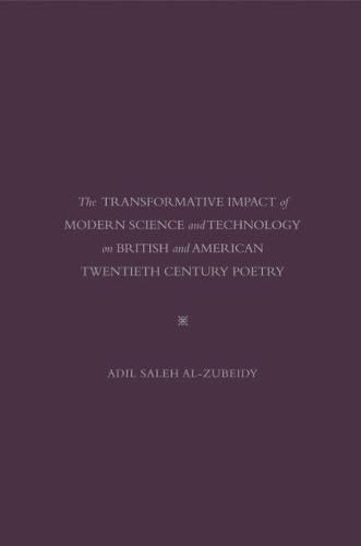 Cover image for The Transformative Impact Of Modern Science and Technology On British and American Twentieth Century Poetry