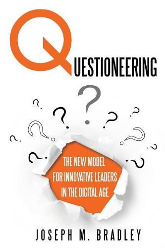 Cover image for Questioneering: The New Model for Innovative Leaders in the Digital Age