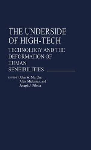 The Underside of High-Tech: Technology and the Deformation of Human Sensibilities