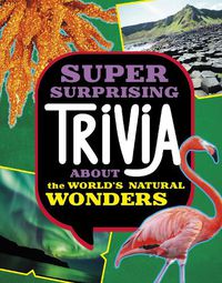 Cover image for Super Surprising Trivia About the World's Natural Wonders