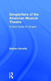 Cover image for Songwriters of the American Musical Theatre: A Style Guide for Singers